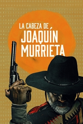 Το Κεφαλι Του Χοακιν Μουριετα / La Cabeza de Joaquín Murrieta (2023)