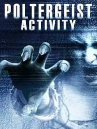 Poltergeist Activity / The Unhinged (2015)