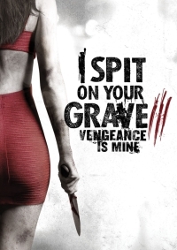 I Spit on Your Grave: Vengeance is Mine / I Spit on Your Grave 3 (2015)