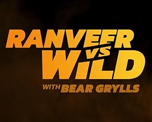 Ranveer vs Wild with Bear Grylls (2022)